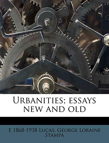Urbanities; Essays New and Old