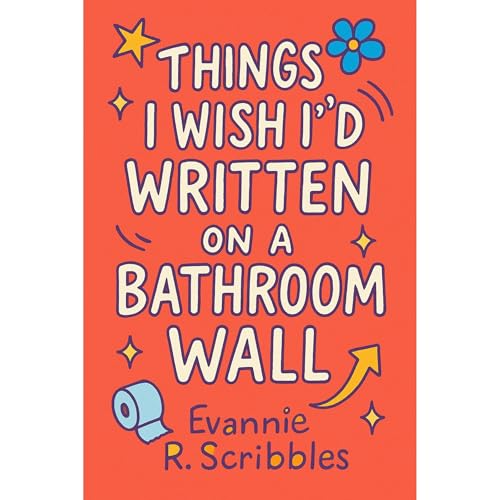 Things I Wish I’d Written on a Bathroom Wall Audiolibro Por Evannie Scribbles arte de portada
