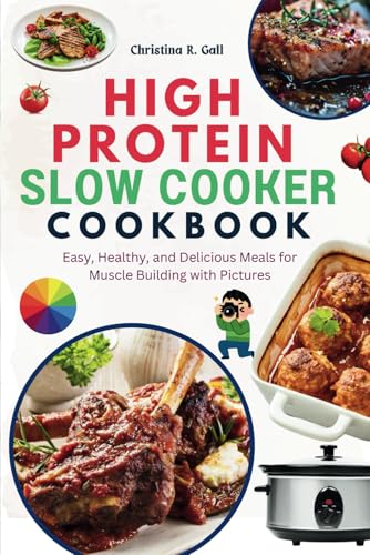 Simple High Protein Slow Cooker Recipes Cookbook: Easy, Healthy, and Delicious Meals for Muscle Building with Pictures Simple High Protein Slow Cooker Recipes Cookbook: Easy, Healthy, and Delicious Meals for Muscle Building with Pictures