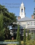 The Private Gardens of Charleston