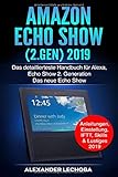  Amazon Echo Show (2.Gen) 2019: Das detaillierteste Handbuch für Alexa, Echo Show 2. Generation - Das neue Echo Show - Anleitungen, Einstellung, IFTT, Skills & Lustiges - 2019