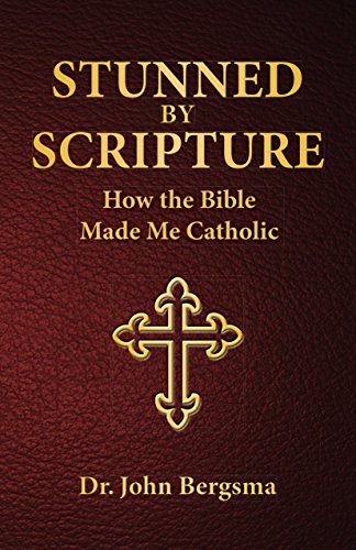 Stunned by Scripture: How the Bible Made Me Catholic