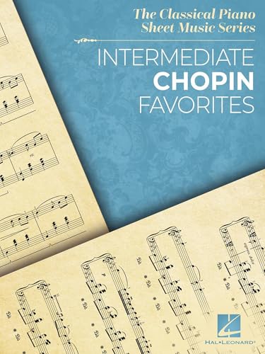 Intermediate Chopin Favorites - The Classical Piano Sheet Music Series - Intermediate-Level Piano Solos