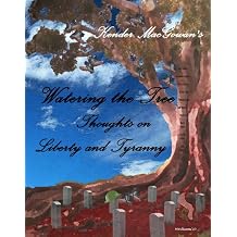 Watering the Tree, Thoughts on Liberty and Tyranny