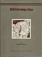 Sem Petrology Atlas (METHODS IN EXPLORATION SERIES) 0891816534 Book Cover
