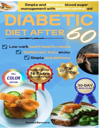 Diabetic Diet After 60: Diabetic Diet After 60: Simple and delicious blood sugar management with portion control aid, low-carb heart-healthy meals, and easy recipes seniors will truly enjoy.