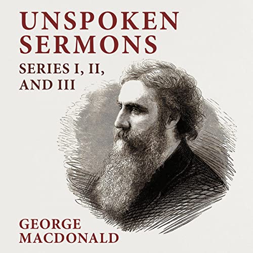 Unspoken Sermons Series I, II, and III : George MacDonald episode artwork