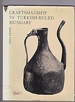 Craftsmanship in Turkish-ruled Hungary 9631344606 Book Cover