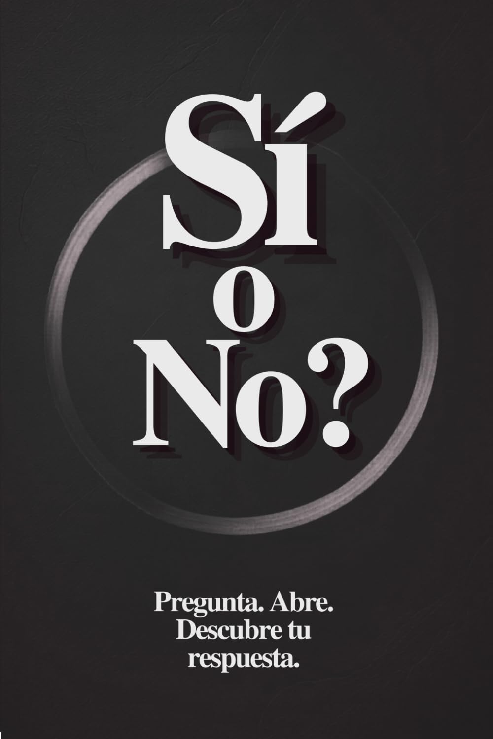 ¿Sí o No? El Libro de Respuestas para Decisiones Rápidas: Haz una pregunta, abre una página y descubre tu respuesta: Sí, No o Tal vez
