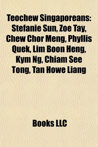 Teochew Singaporeans: Stefanie Sun, Zoe Tay, Chew Chor Meng, Phyllis Quek, Lim Boon Heng, Kym Ng, Chiam See Tong, Tan Howe Liang