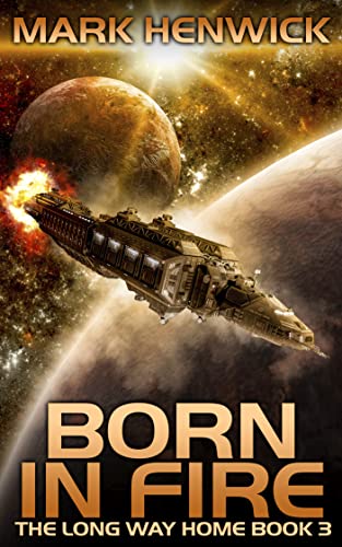 Born In Fire: An Epic Space Opera Odyssey Series (The Long Way Home Book 3) #TOP28