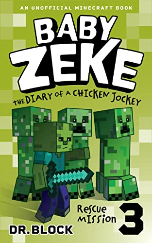 Baby Zeke: Rescue Mission: The diary of a chicken jockey, book 3 (an unofficial Minecraft book) (Baby Zeke- The Diary of a Jockey)