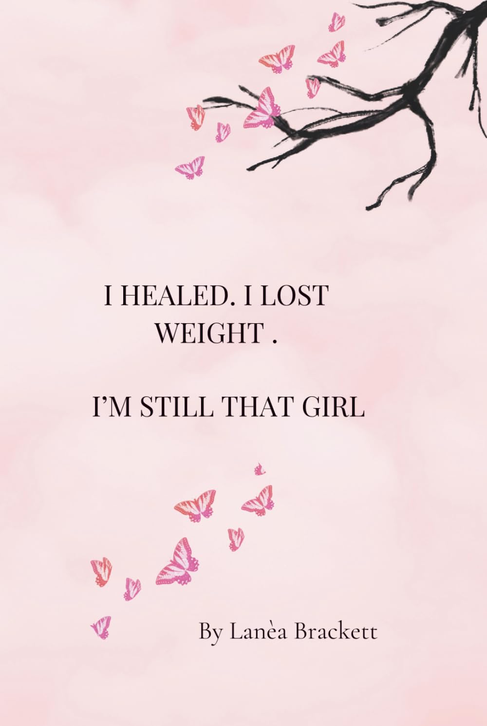 I Healed. I Lost Weight. I’m Still That Girl
