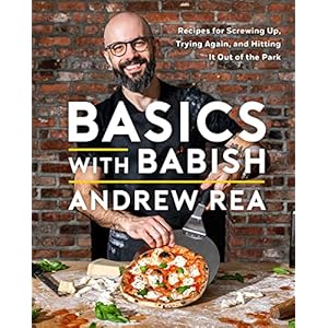 Basics with Babish: Recipes for Screwing Up, Trying Again, and Hitting It Out of the Park (A Cookbook) Hardcover – October 24, 2023