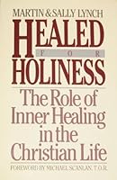 Healed for Holiness: The Role of Inner Healing in the Christian Life 0892832754 Book Cover
