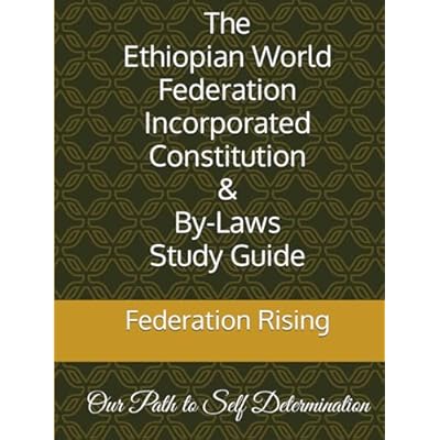 The Ethiopian World Federation Incorporated Constitution & By-Laws Study Guide: Our Path to Self Determination