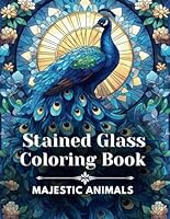 Majestic Animals Stained Glass Coloring Book: 50 Stress Relief Coloring Pages with Intricate Patterns For Kids and Adults B0CVXMB7ZK Book Cover