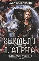 Le serment de l'Alpha: Rune Moon Wolves - 1 (French Edition) 3911980043 Book Cover