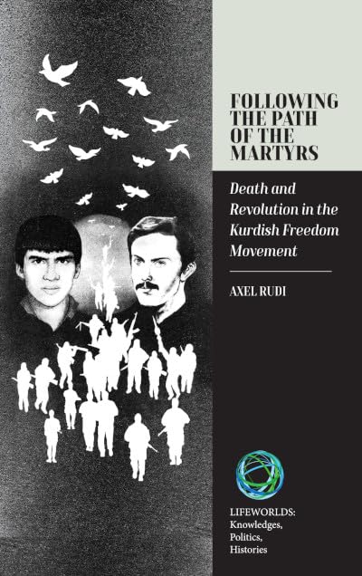 Following the Path of the Martyrs: Death and Revolution in the Kurdish Freedom Movement