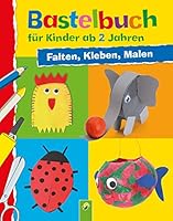 Bastelbuch für Kinder ab 2 Jahren: Falten, Kleben, Malen 3849904253 Book Cover