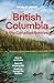 Lonely Planet British Columbia & the Canadian Rockies: Plan the Trip of a Lifetime | Detailed Itineraries & Maps | Insider Tips | Covers British ... Yukon Territory and more (Travel Guide)