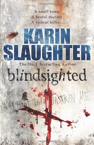 Blindsighted: (Grant County series 1) by Slaughter, Karin (2011) Paperback