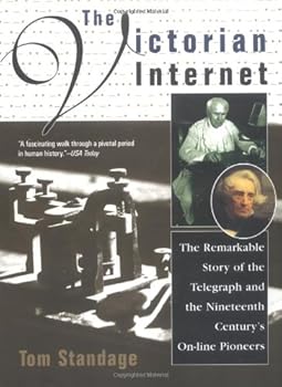 Paperback The Victorian Internet: The Remarkable Story of the Telegraph and the Nineteenth Century's On-line Pioneers Book