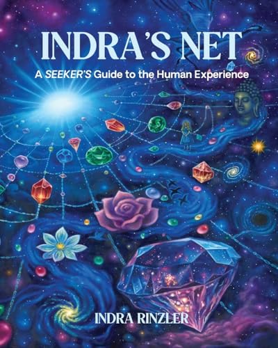 Indra's Net: A SEEKER'S Guide to the Human Experience