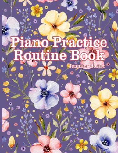 Piano Practice Routine Book: Piano Lesson Assignment Book & Practice Guide for 52 Weeks of Lessons | purple floral