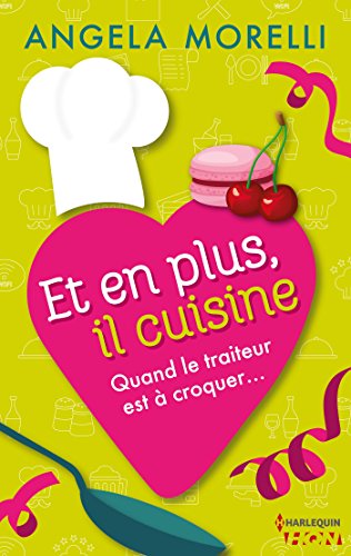 Télécharger Et en plus, il cuisine (HQN) Francais PDF
