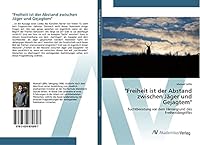 Freiheit Ist Der Abstand Zwischen Jager Und Gejagtem 363983089X Book Cover