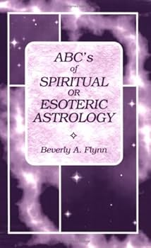 ABC's of Spiritual or Esoteric Astrology