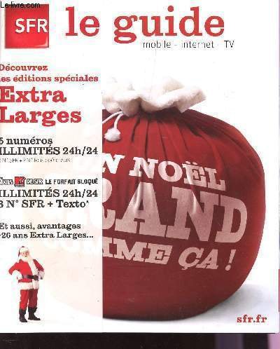 SFR - LE GUIDE - MOBILE, INTERNET, TV / DU 18 NOVEMBRE 2009 AU 18 JANVIER 2010 / DECOUVREZ LES EDITIONS SPECIALES EXTRA LARGES - 5 NUMEROS ILLIMITES 24H/24 -...