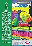 Teaching Grammar, Punctuation and Spelling in Primary Schools (Transforming Primary QTS Series)