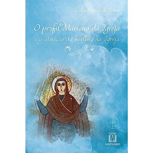 O perfil mariano da igreja e a atuacao da mulher na igreja: