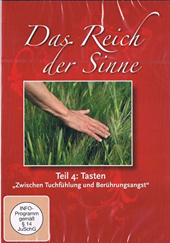 Das Reich der Sinne Teil 4: Tasten ("Zwischen Tuchfühlung und Berührungsangst")