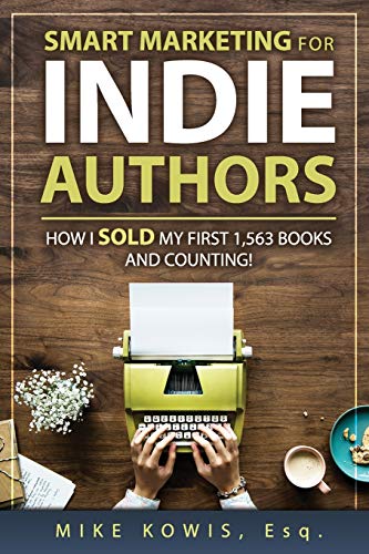 Smart Marketing for Indie Authors: How I Sold my First 1,563 Books and Counting!
