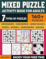 Mixed Puzzle Book For Adults: Mixed Puzzles for Seniors And Adults Including Crossword, Codeword, Word Search, Arrowwords, Maze and More Variety ... to Relieve Stress and Strengthen Memory B0CL4JD95B Book Cover
