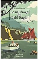 Naufrage du Bald Eagle Le 2895730334 Book Cover