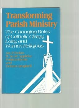 Hardcover Transforming Parish Ministry: The Changing Roles of Catholic Clergy, Laity, and Women Religious Book