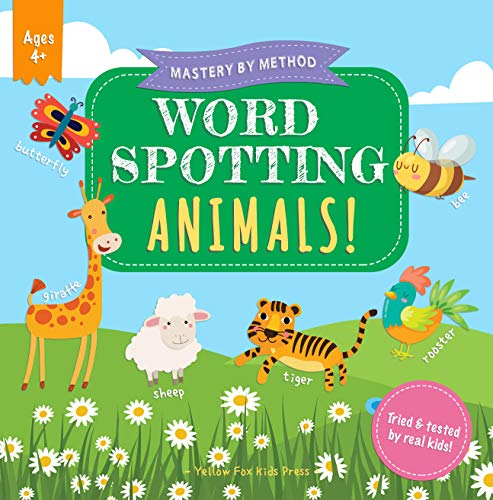 Word Spotting - Animals!: A Fun Learning to Read Game Book for 4-6 Year Olds (Mastery by Method 7)