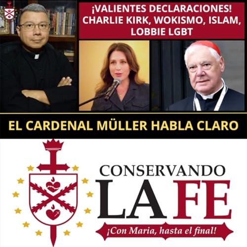 🔥Charlie Kirk, wokismo, lobbie LGBT, Islam, Sínodo. El Cardenal Müller habla claro. Podcast Por arte de portada