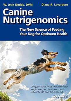 Kindle Store,Kindle eBooks,Crafts, Hobbies & Home Canine Nutrigenomics - The New Science Of Feeding Your Dog For Optimum Health W. Jean Dodds