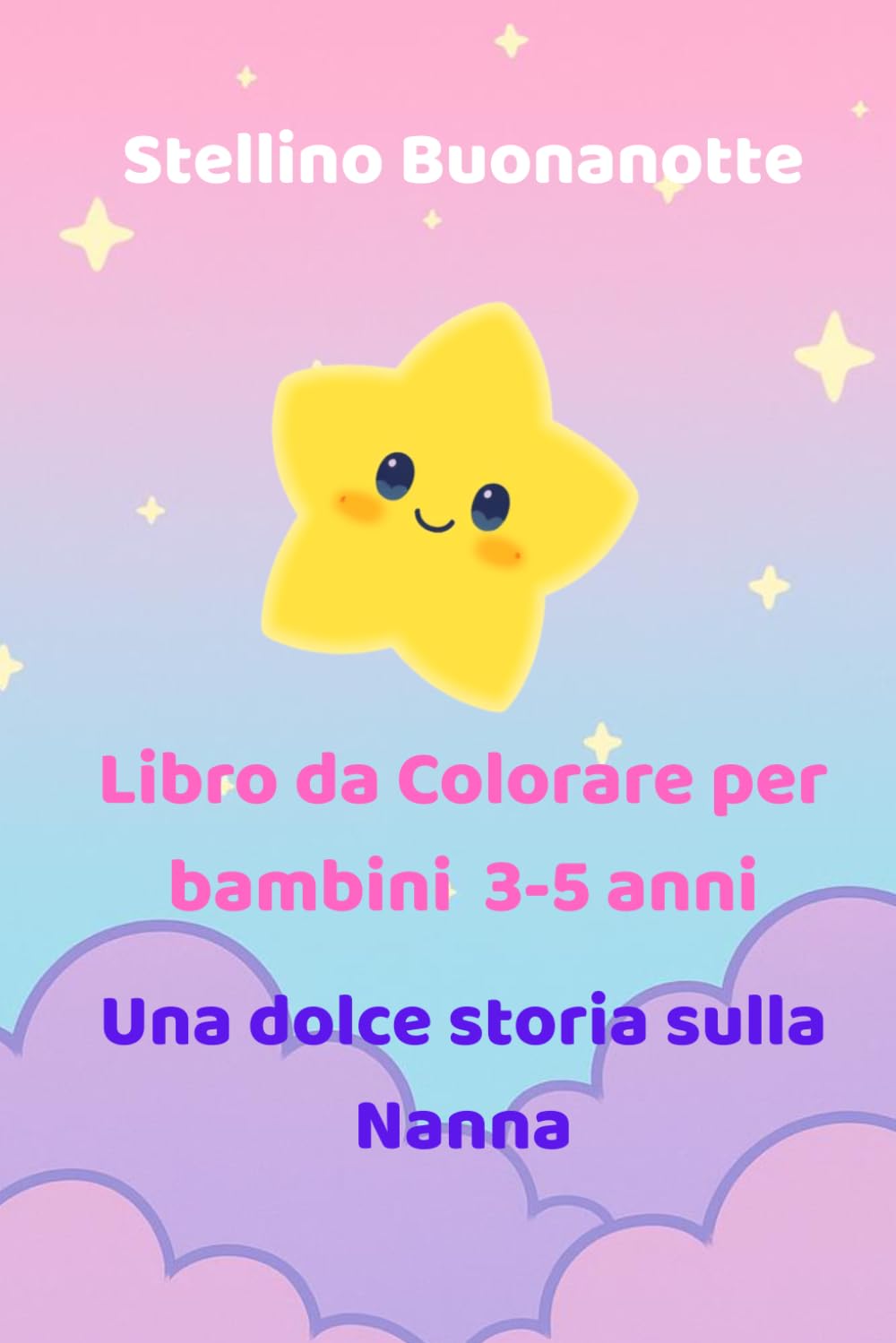 Stellino Buonanotte: Libro da colorare per bambini 3-5 anni – Una dolce storia della buonanotte