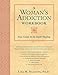 A Woman's Addiction Workbook: Your Guide to In-Depth Healing