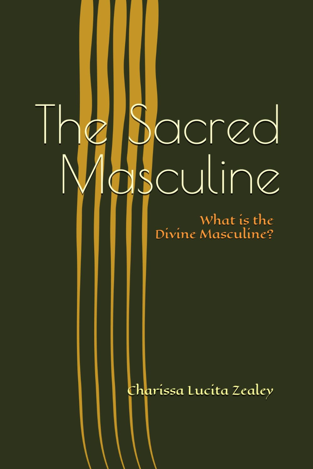 The Sacred Masculine: What is the Divine Masculine? (The Sacred Energies)