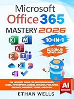 Microsoft Office Mastery: The Ultimate 10-in-1 Guide for Mastering Excel, Word, PowerPoint, Outlook, Teams, OneNote, Access, Publisher, OneDrive, and ... Users (Business Productivity Blueprint) 1966794371 Book Cover