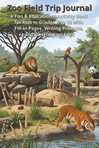 Zoo Field Trip Journal: A Fun & Educational Activity Book for Kids in Grades K–12 with Fill-In Pages, Writing Prompts, and Observation Logs Zoo Field Trip Journal: A Fun & Educational Activity Book for Kids in Grades K–12 with Fill-In Pages, Writing Prompts, and Observation Logs