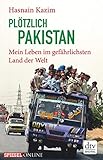  Plötzlich Pakistan: Mein Leben im gefährlichsten Land der Welt