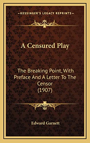 A Censured Play: The Breaking Point, With Preface And A Letter To The Censor (1907)